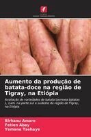 Birhanu Amare, Fetien Abay, Yemane Tsehaye - Aumento da produção de batata-doce na região de Tigray, na Etiópia, Häftad. Tillgänglighet: Lägg i varukorg