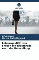 Olfa Zoukar, Chayma Cheikh Mohamed - Lebensqualität von Frauen mit Brustkrebs nach der Behandlung, Häftad. Tillgänglighet: Lägg i varukorg