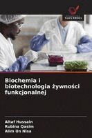Altaf Hussain, Rubina Qasim, Alim Un Nisa - Biochemia i biotechnologia żywności funkcjonalnej, Häftad