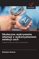 Gulshan Kumar - Skuteczne wykrywanie wlamań z wykorzystaniem selekcji cech, Häftad