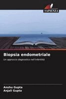 Anshu Gupta, Anjali Gupta - Biopsia endometriale, Häftad