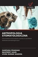 Sampada Pradhan, Navpreet Kaur, Vivek Kumar Sharma - Antropologia Stomatologiczna, Häftad