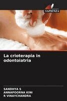 Sandhya S, Annapoorna Kini, R Vinaychandra - crioterapia in odontoiatria, Häftad