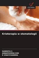 Sandhya S, Annapoorna Kini, R Vinaychandra - Krioterapia w stomatologii, Häftad