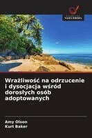 Amy Olson, Kurt Baker - Wrażliwośc na odrzucenie i dysocjacja wśród doroslych osób adoptowanych, Häftad