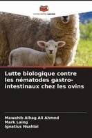 Mawahib Alhag Ali Ahmed, Mark Laing, Ignatius Nsahlai - Lutte biologique contre les nématodes gastro-intestinaux chez les ovins, Häftad