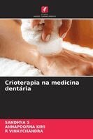 Sandhya S, Annapoorna Kini, R Vinaychandra - Crioterapia na medicina dentária, Häftad