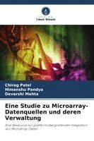 Chirag Patel, Himanshu Pandya, Devarshi Mehta - Eine Studie zu Microarray-Datenquellen und deren Verwaltung, Häftad. Tillgänglighet: Lägg i varukorg