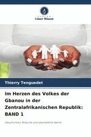 Thierry Tenguedet - Im Herzen des Volkes der Gbanou in der Zentralafrikanischen Republik, Häftad. Tillgänglighet: Lägg i varukorg