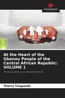 Thierry Tenguedet - At the Heart of the Gbanou People of the Central African Republic, Häftad. Tillgänglighet: Lägg i varukorg