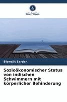 Biswajit Sardar - Sozioökonomischer Status von indischen Schwimmern mit körperlicher Behinderung, Häftad. Tillgänglighet: Lägg i varukorg