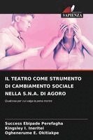 Success Ebipade Perefagha, Kingsley I Ineritei, Oghenerume E Okitiakpe - Teatro Come Strumento Di Cambiamento Sociale Nella S.N.A. Di Agoro, Häftad. Tillgänglighet: Lägg i varukorg