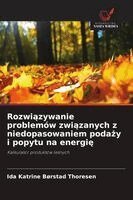 Ida Katrine Børstad Thoresen - Rozwiązywanie problemów związanych z niedopasowaniem podaży i popytu na energię, Häftad. Tillgänglighet: Lägg i varukorg