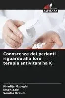 Khadija Mzoughi, Ihsen Zairi, Sondos Kraiem - Conoscenze dei pazienti riguardo alla loro terapia antivitamina K, Häftad. Tillgänglighet: Lägg i varukorg