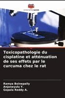 Ramya Boinepally, Anjaneyulu Y, Gopala Reddy A - Toxicopathologie du cisplatine et atténuation de ses effets par le curcuma chez le rat, Häftad. Tillgänglighet: Lägg i varukorg