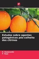K Hymavathi, P Raja - Estudos sobre agentes patogénicos pós-colheita dos citrinos, Häftad