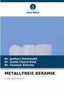 Janhavi Deshmukh, Gulab Chand Baid, Saumya Sharma - Metallfreie Keramik, Häftad