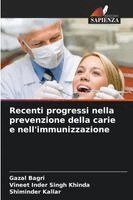 Gazal Bagri, Vineet Inder Singh Khinda, Shiminder Kallar - Recenti progressi nella prevenzione della carie e nell'immunizzazione, Häftad. Tillgänglighet: Lägg i varukorg