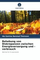 Ida Katrine Børstad Thoresen - Behebung von Diskrepanzen zwischen Energieversorgung und -verbrauch, Häftad. Tillgänglighet: Lägg i varukorg
