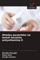 Khadija Mzoughi, Ihsen Zairi, Sondos Kraiem - Wiedza pacjentów na temat leczenia antywitaminą K, Häftad. Tillgänglighet: Lägg i varukorg