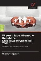 Thierry Tenguedet - W sercu ludu Gbanou w Republice Środkowoafrykańskiej, Häftad. Tillgänglighet: Lägg i varukorg