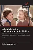 Carina Voglsperger - Udzial dzieci w codziennym życiu żlobka, Häftad. Tillgänglighet: Lägg i varukorg