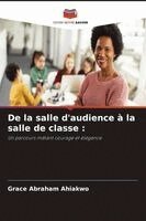 Grace Abraham Ahiakwo - De la salle d'audience à la salle de classe, Häftad. Tillgänglighet: Lägg i varukorg