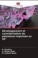 D Pavithra, K Mohan Babu, M Subash Naidu - Développement et caractérisation de polymères imprimés en 3D, Häftad