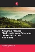 Mushtaq Ahmed - Algumas Plantas Medicinais com Potencial do Noroeste dos Himalaias, Häftad
