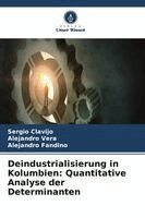 Sergio Clavijo, Alejandro Vera, Alejandro Fandino - Deindustrialisierung in Kolumbien, Häftad. Tillgänglighet: Lägg i varukorg