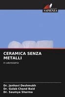 Janhavi Deshmukh, Gulab Chand Baid, Saumya Sharma - Ceramica Senza Metalli, Häftad