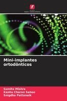 Sumita Mishra, Kanhu Charan Sahoo, Snigdha Pattanaik - Mini-implantes ortodônticos, Häftad