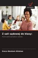 Grace Abraham Ahiakwo - Z sali sądowej do klasy, Häftad. Tillgänglighet: Lägg i varukorg