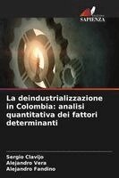 Sergio Clavijo, Alejandro Vera, Alejandro Fandino - deindustrializzazione in Colombia, Häftad. Tillgänglighet: Lägg i varukorg
