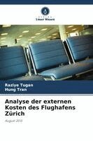 Raziye Tugan, Hung Tran - Analyse der externen Kosten des Flughafens Zürich, Häftad