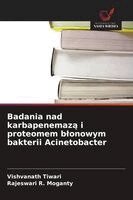 Vishvanath Tiwari, Rajeswari R Moganty - Badania nad karbapenemazą i proteomem blonowym bakterii Acinetobacter, Häftad. Tillgänglighet: Lägg i varukorg