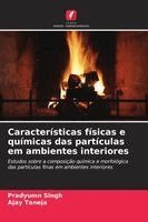 Pradyumn Singh, Ajay Taneja - Características físicas e químicas das partículas em ambientes interiores, Häftad. Tillgänglighet: Lägg i varukorg