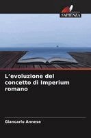 Giancarlo Annese - L'evoluzione del concetto di Imperium romano, Häftad. Tillgänglighet: Lägg i varukorg