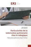 Nadia Moussa, Jihène Hajkacem - Particularités de la tuberculose pulmonaire chez le tabagique, Häftad