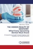 Aman Praful Thakare - HIDDEN REALITY OF DENTISTRY What Every Upcoming Dentist Must Know, Häftad