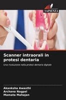 Akanksha Awasthi, Archana Nagpal, Mamata Mahajan - Scanner intraorali in protesi dentaria, Häftad. Tillgänglighet: Lägg i varukorg