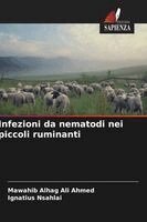 Mawahib Alhag Ali Ahmed, Ignatius Nsahlai - Infezioni da nematodi nei piccoli ruminanti, Häftad