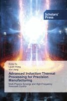Song Xu, Lijuan Wang, Wei Jiang - Advanced Induction Thermal Processing for Precision Manufacturing, Häftad