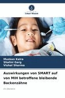 Muskan Kalra, Shalini Garg, Vishal Sharma - Auswirkungen von SMART auf von MIH betroffene bleibende Backenzähne, Häftad