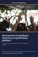 Yéble Martine-Blanche Poupin - Mouvements évangéliques africains ou syndicalisme plébéien?, Häftad. Tillgänglighet: Lägg i varukorg
