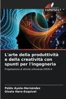 Pablo Ayala-Hernández, Gisela Haro-Esquivel - L'arte della produttività e della creatività con spunti per l'ingegneria, Häftad