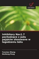 Yunxiao Zhang, Dezheng Peng - Inhibitory Nav1.7 pochodzące z jadu pająków stosowane w lagodzeniu bólu, Häftad. Tillgänglighet: Lägg i varukorg