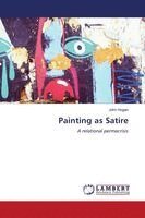John Hogan - Painting as Satire, Häftad