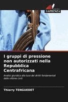 Thierry Tenguedet - I gruppi di pressione non autorizzati nella Repubblica Centrafricana, Häftad. Tillgänglighet: Lägg i varukorg
