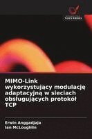 Erwin Anggadjaja, Ian McLoughlin - MIMO-Link wykorzystujący modulację adaptacyjną w sieciach obslugujących protokól TCP, Häftad. Tillgänglighet: Lägg i varukorg